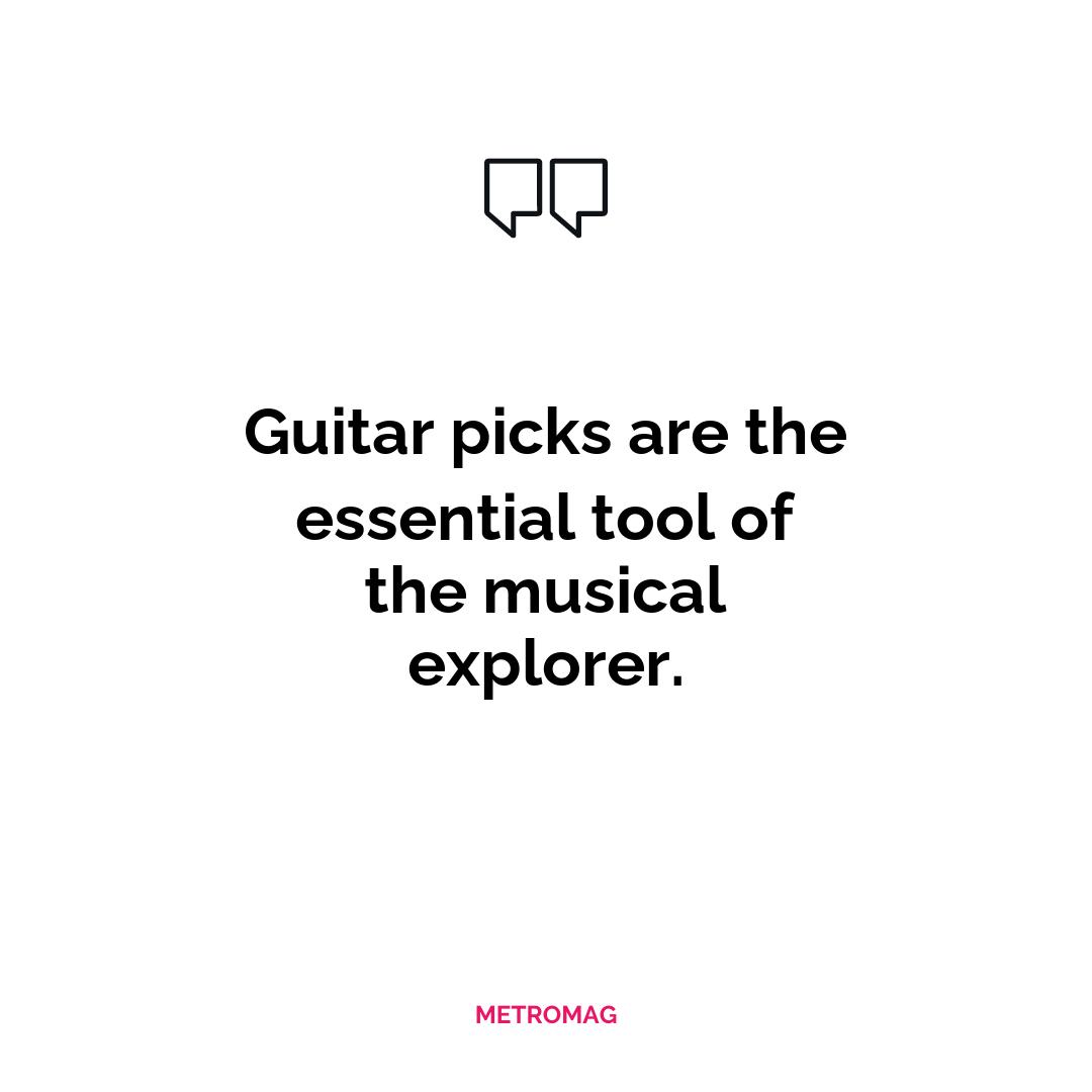 Guitar picks are the essential tool of the musical explorer.