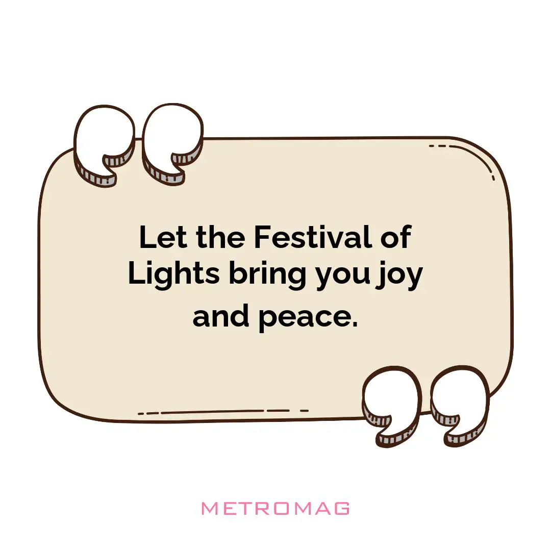 Let the Festival of Lights bring you joy and peace.