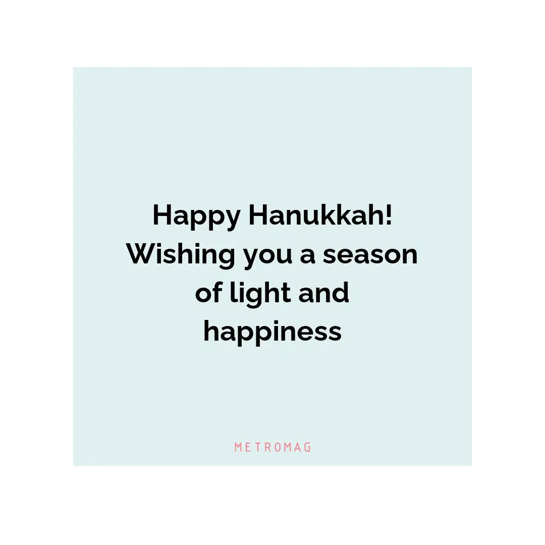Happy Hanukkah! Wishing you a season of light and happiness