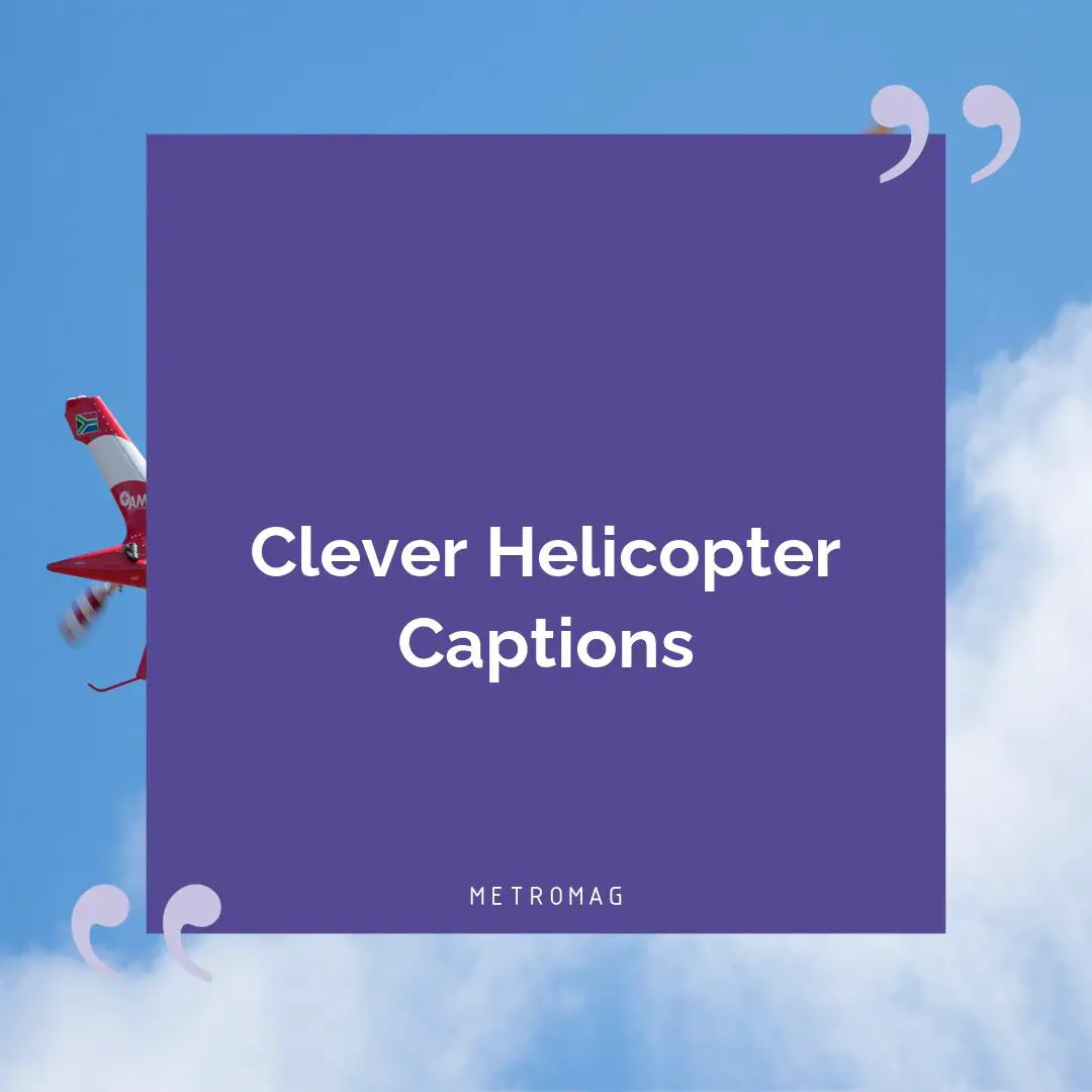Clever Helicopter Captions