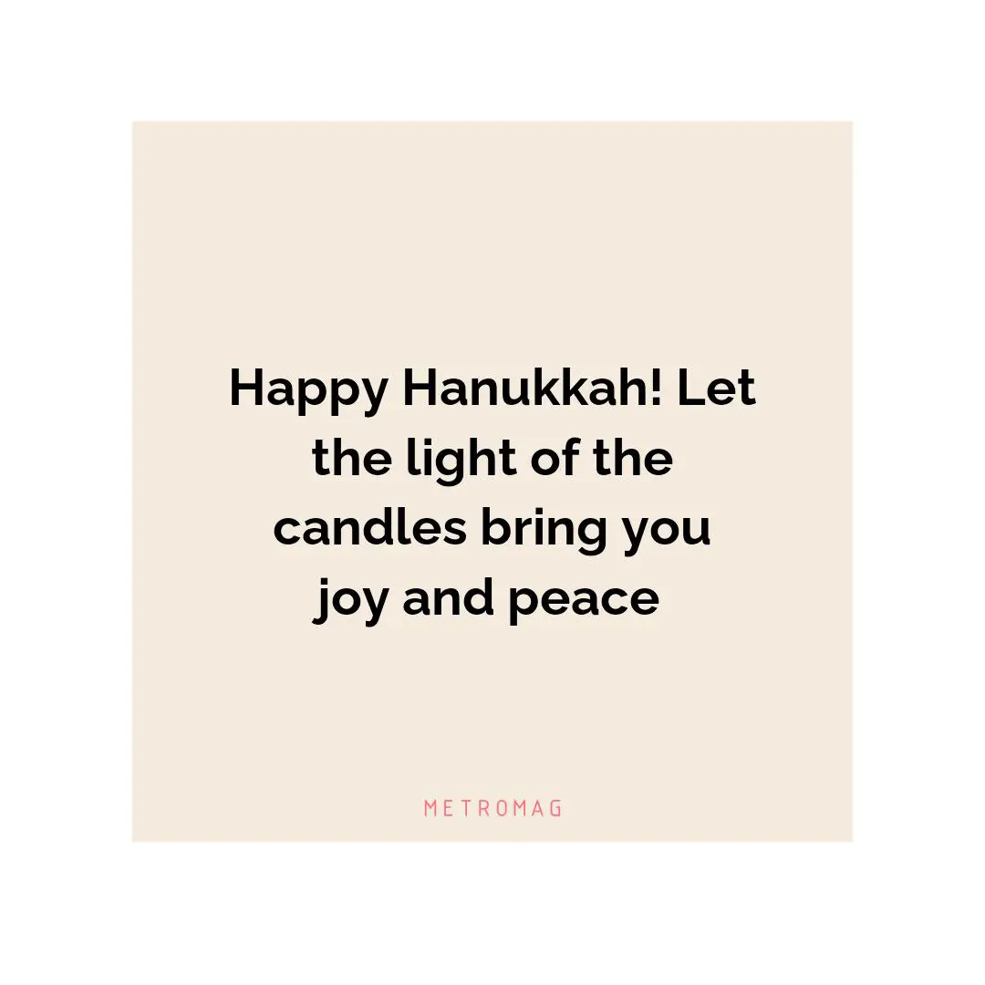 Happy Hanukkah! Let the light of the candles bring you joy and peace
