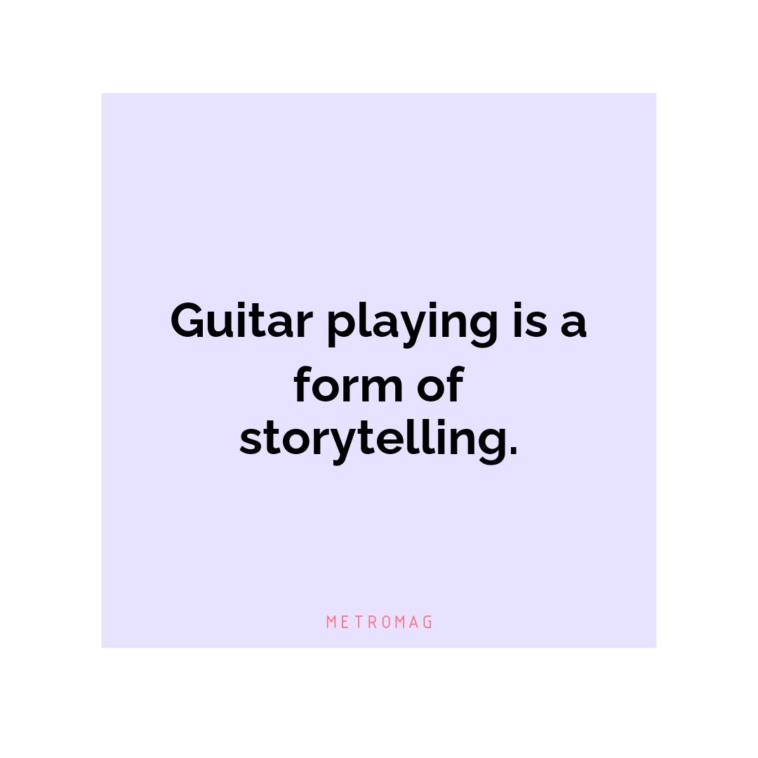Guitar playing is a form of storytelling.