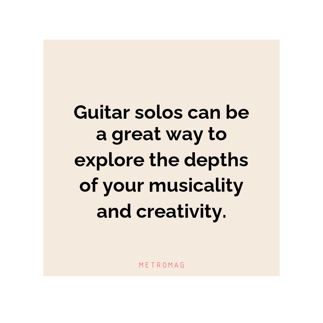 Guitar solos can be a great way to explore the depths of your musicality and creativity.