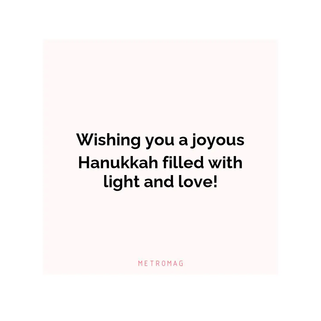 Wishing you a joyous Hanukkah filled with light and love!
