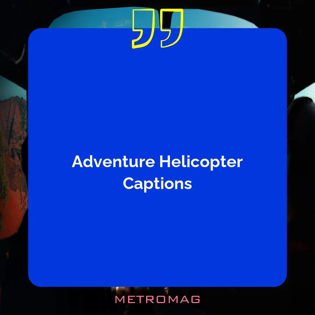 Adventure Helicopter Captions