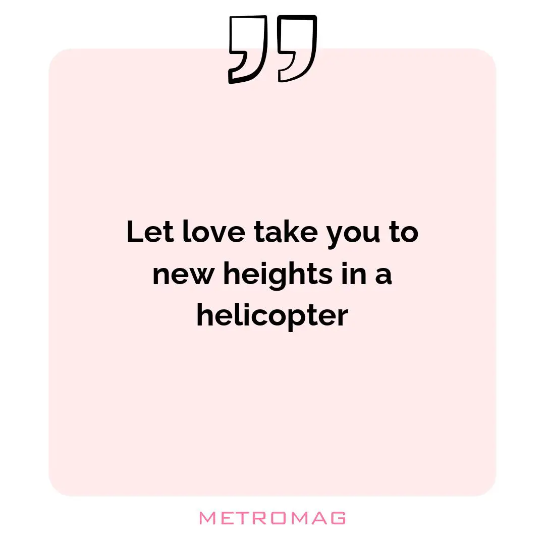 Let love take you to new heights in a helicopter