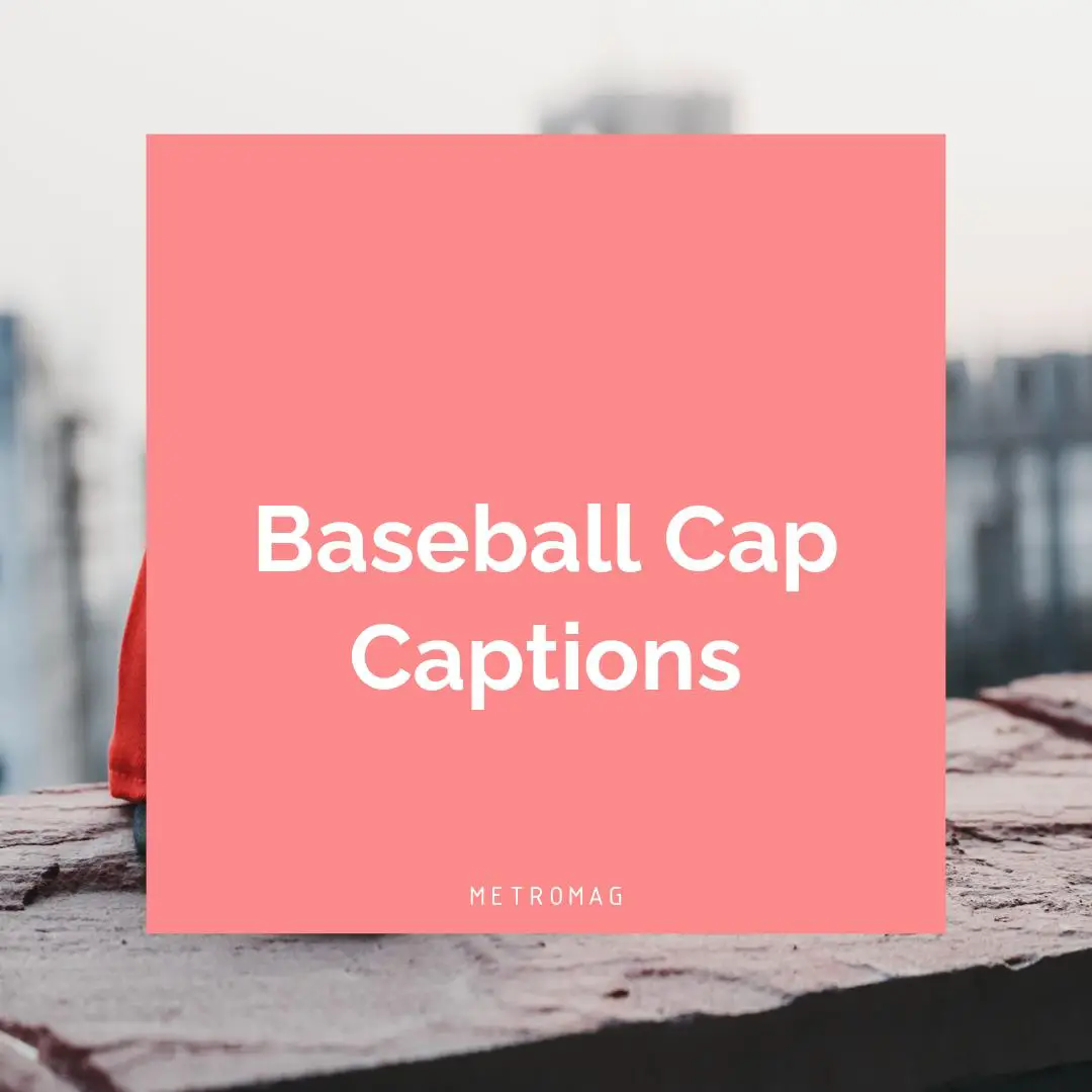 Baseball Cap Captions