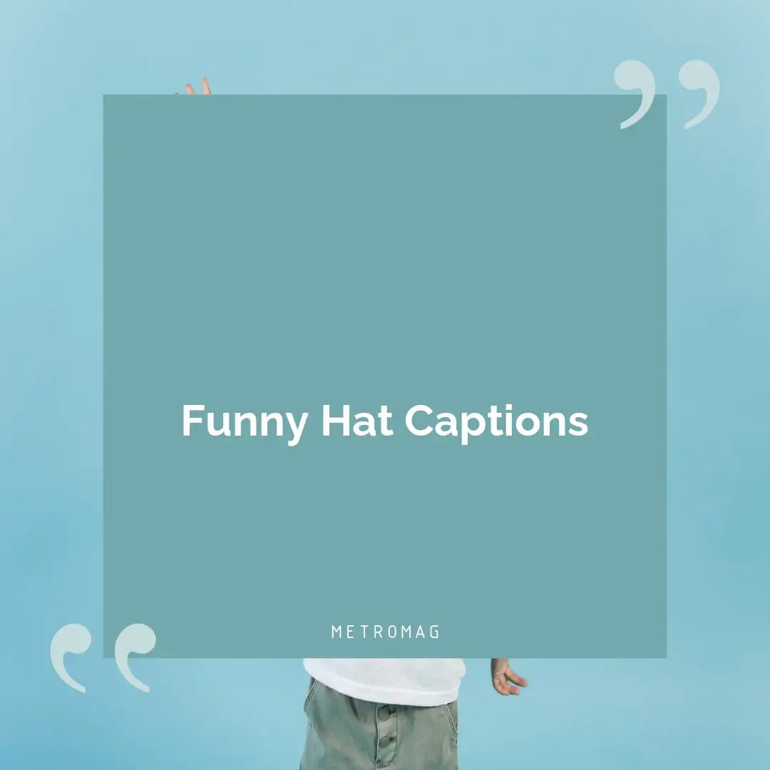 Funny Hat Captions