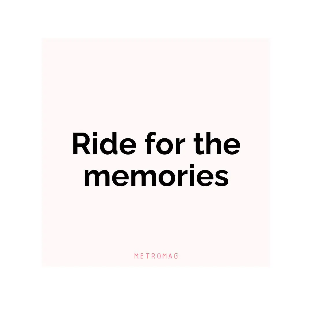 Ride for the memories