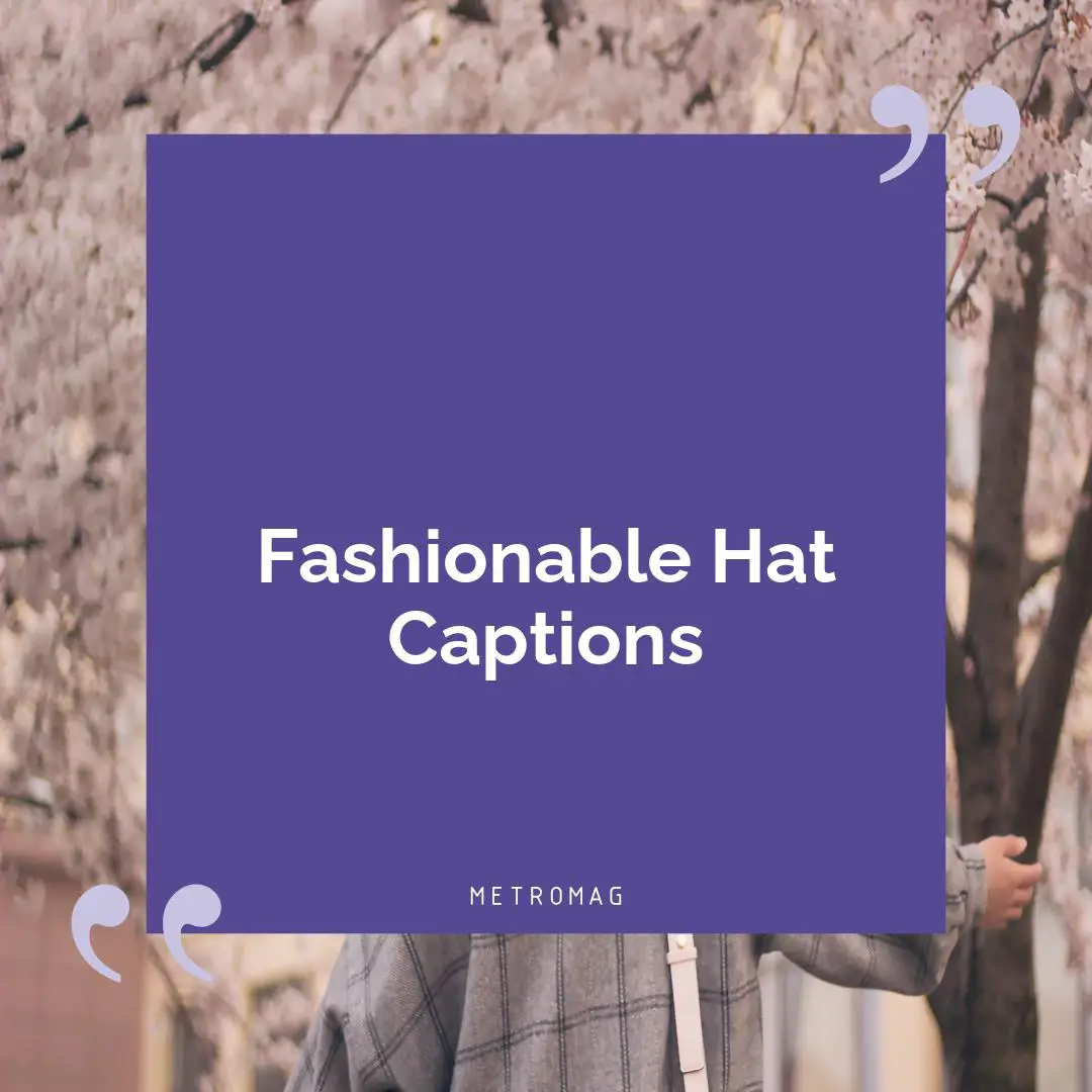 Fashionable Hat Captions