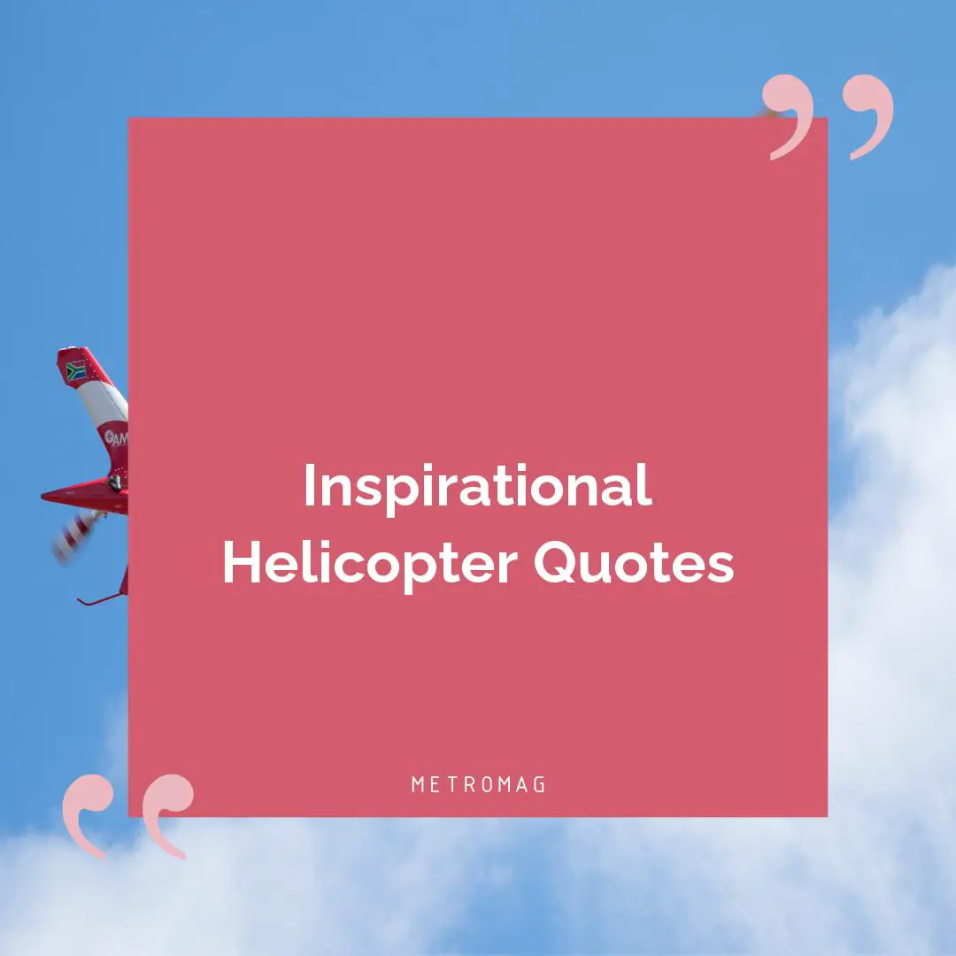 Inspirational Helicopter Quotes