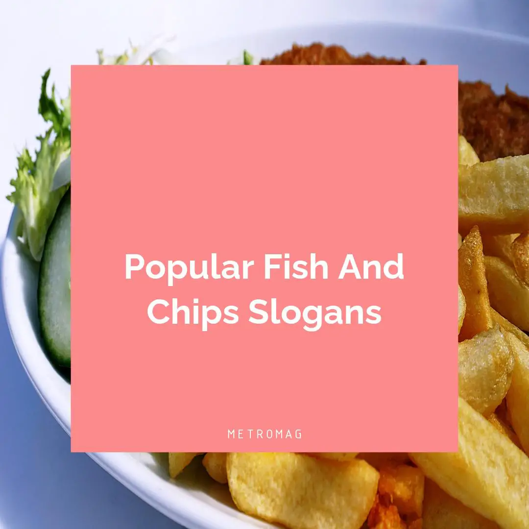 Popular Fish And Chips Slogans