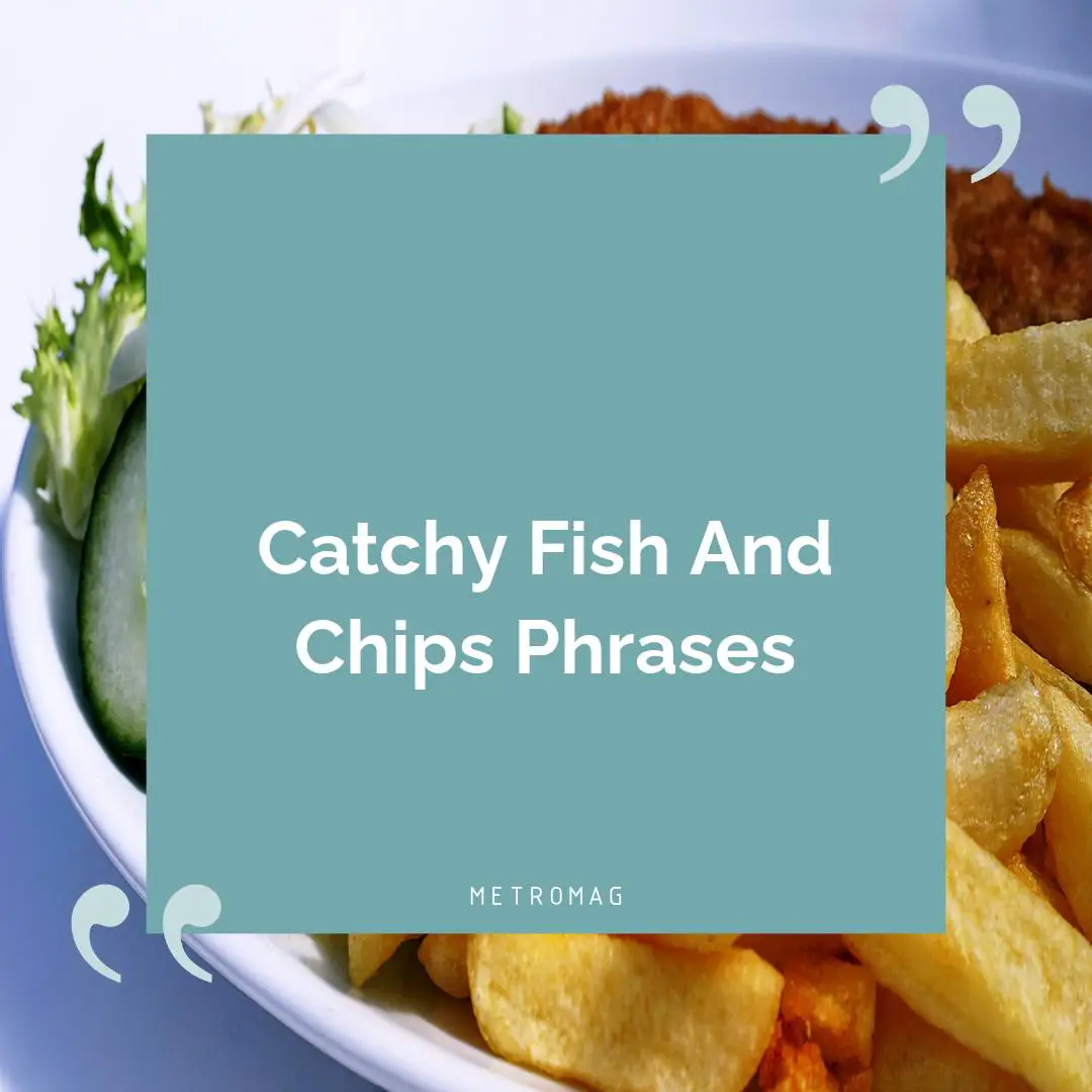 Catchy Fish And Chips Phrases
