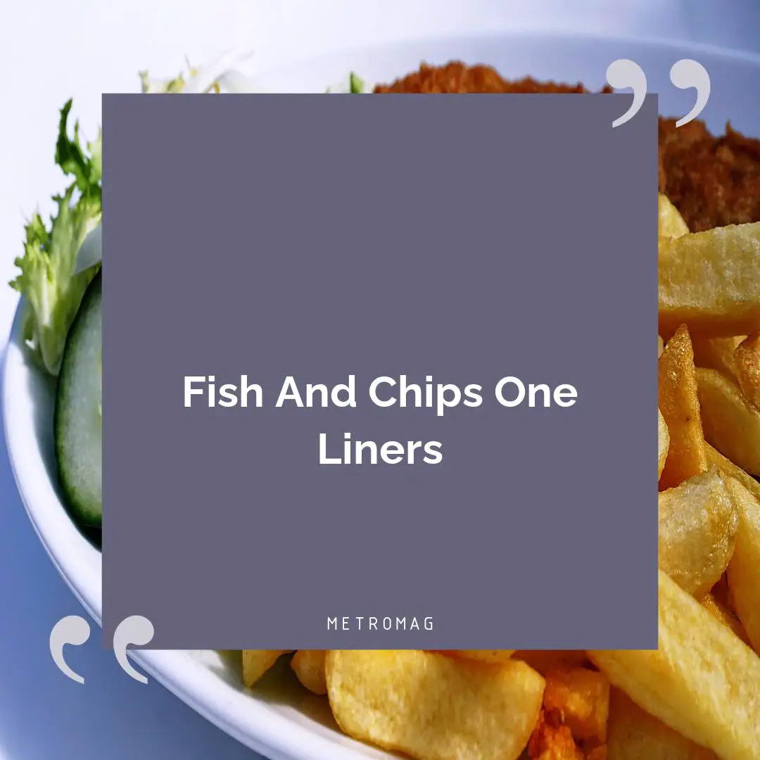Fish And Chips One Liners
