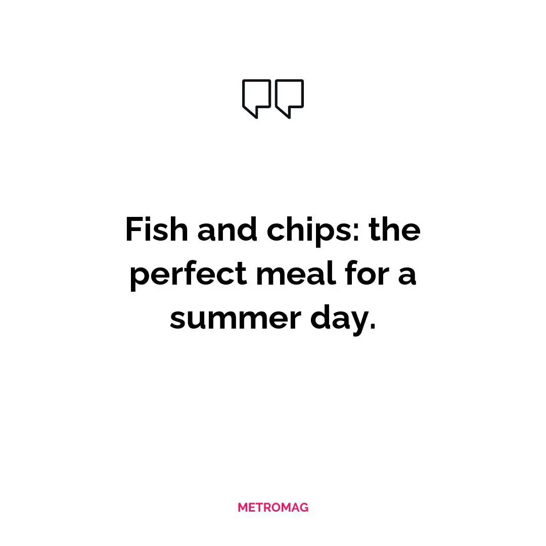 Fish and chips: the perfect meal for a summer day.