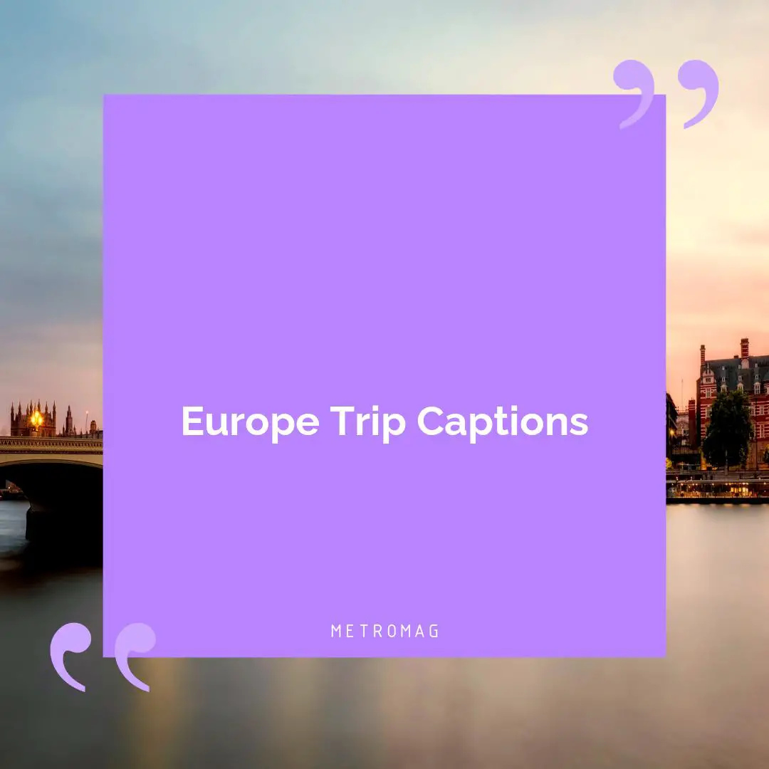 Europe Trip Captions