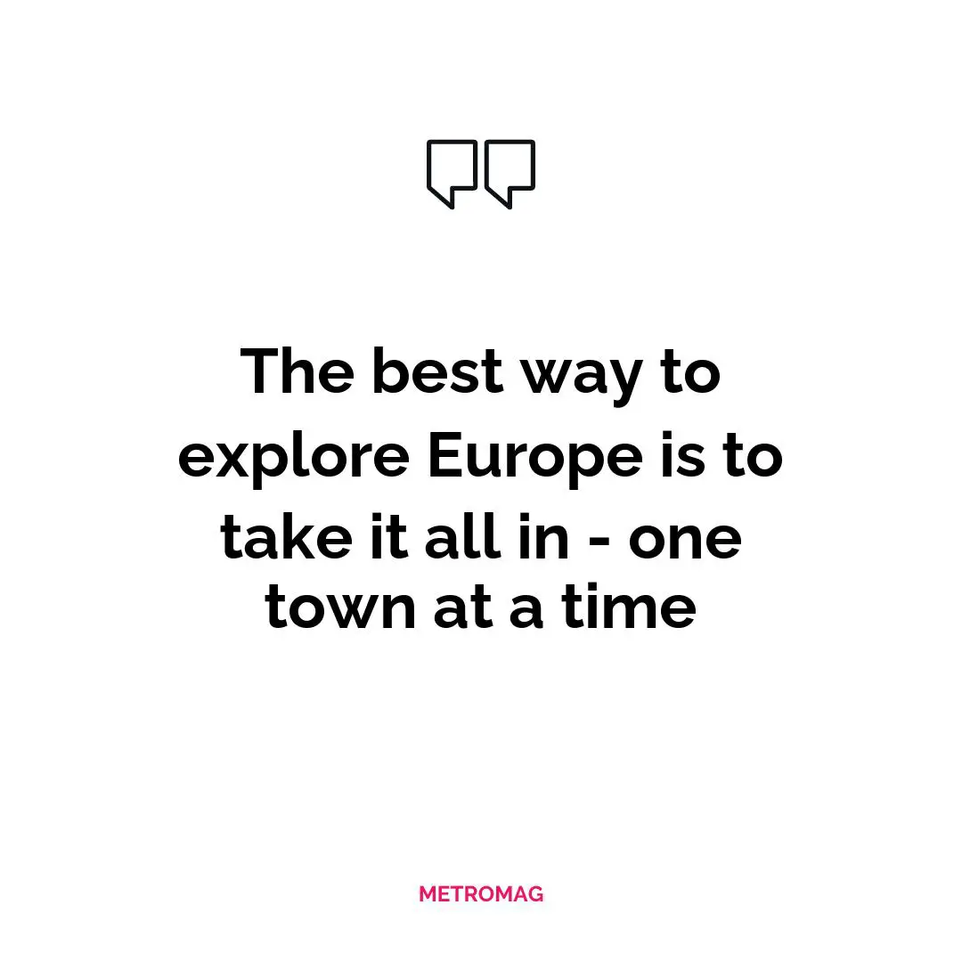 The best way to explore Europe is to take it all in - one town at a time