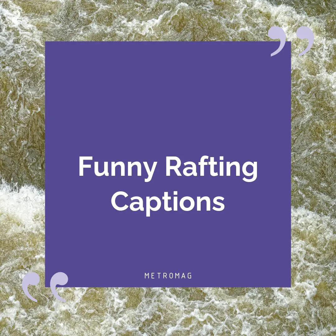 Funny Rafting Captions
