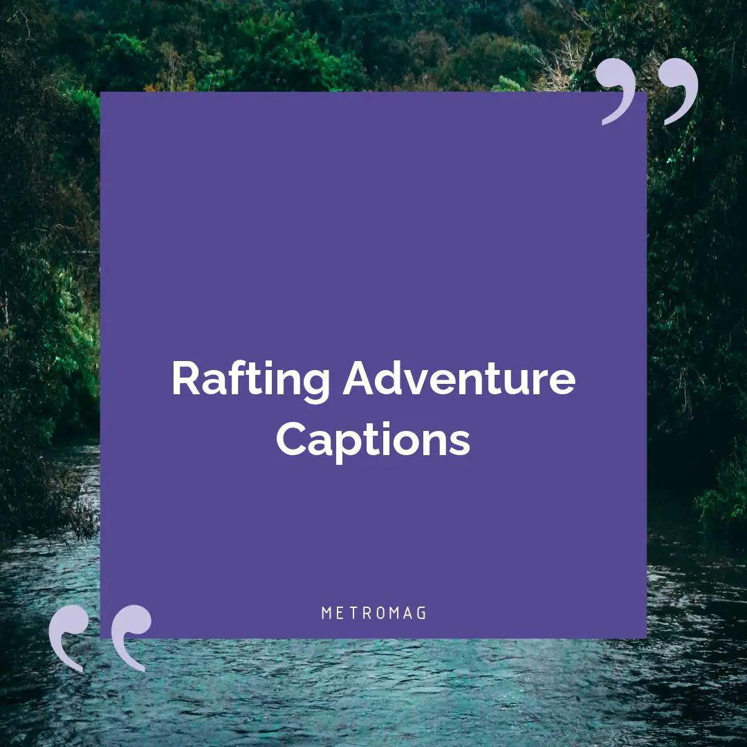 Rafting Adventure Captions