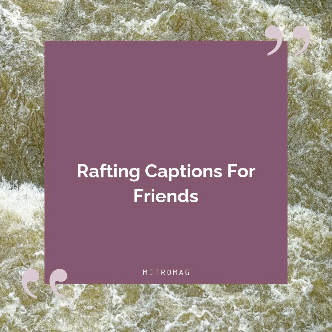 Rafting Captions For Friends