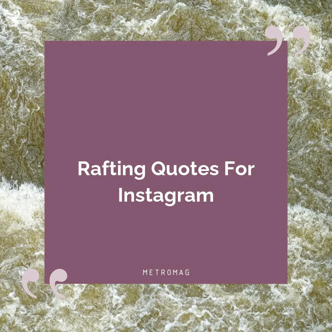 Rafting Quotes For Instagram