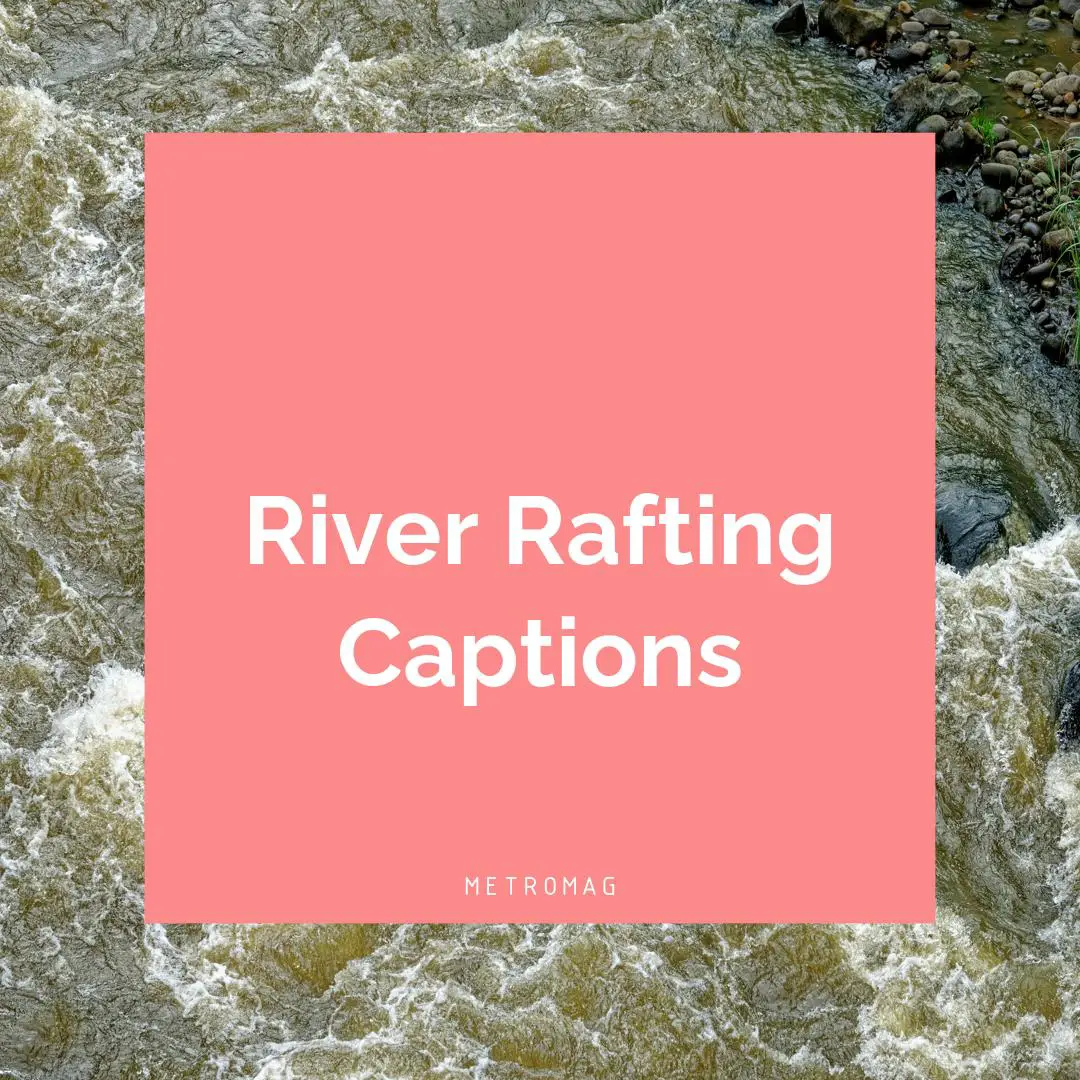 River Rafting Captions
