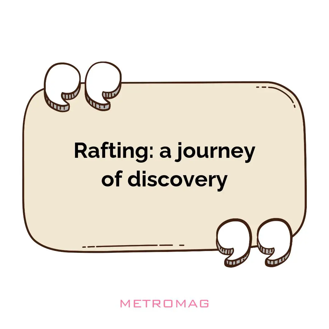 Rafting: a journey of discovery