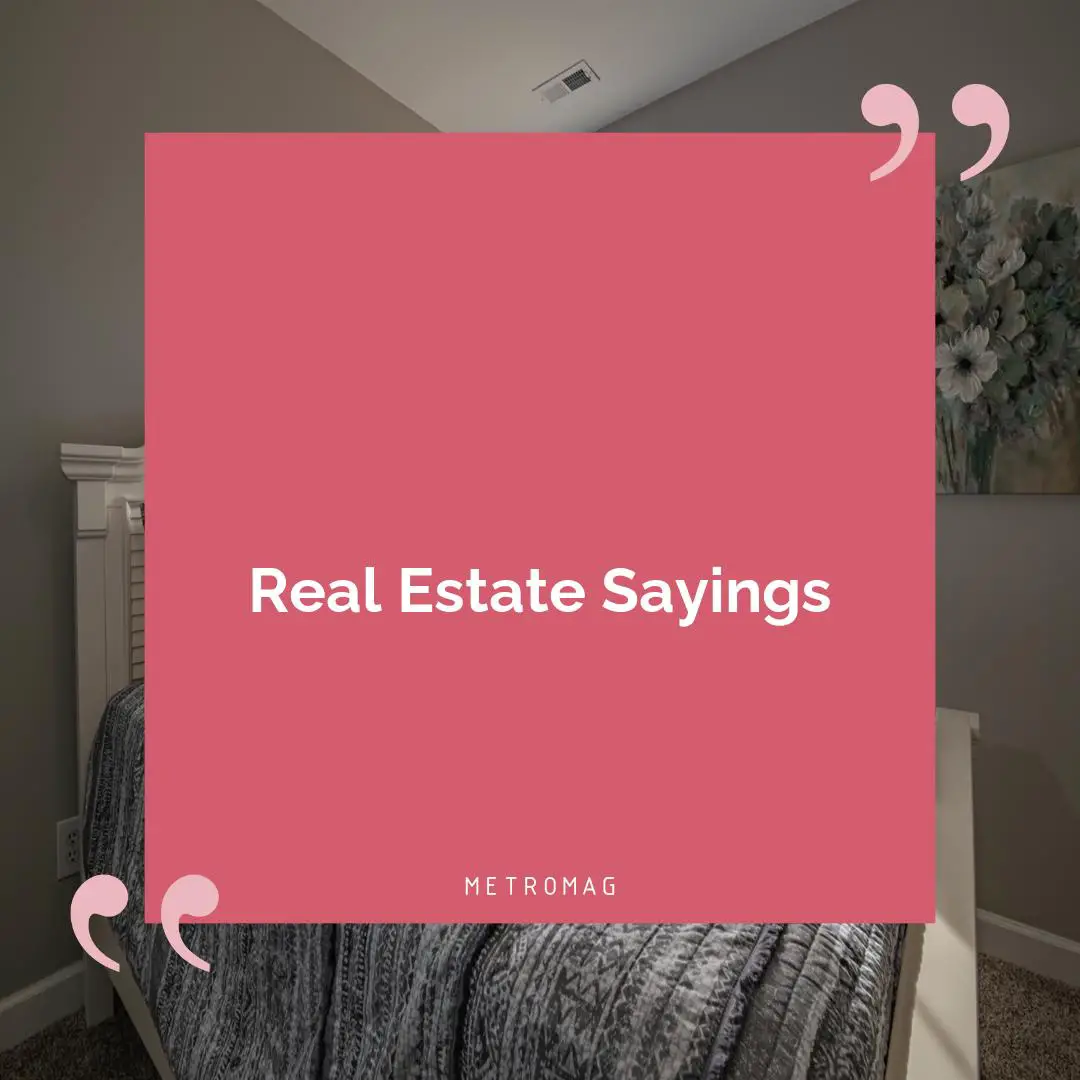 Real Estate Sayings