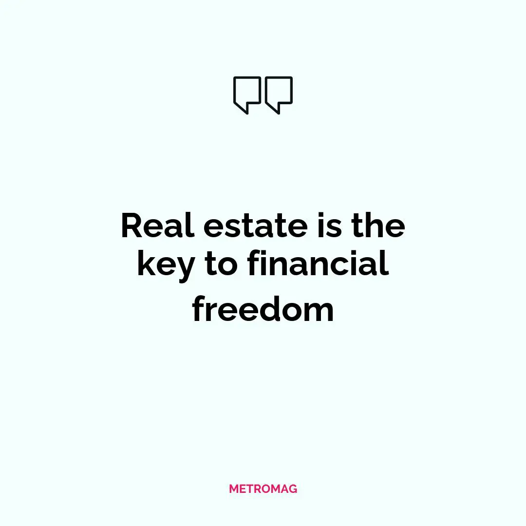 Real estate is the key to financial freedom