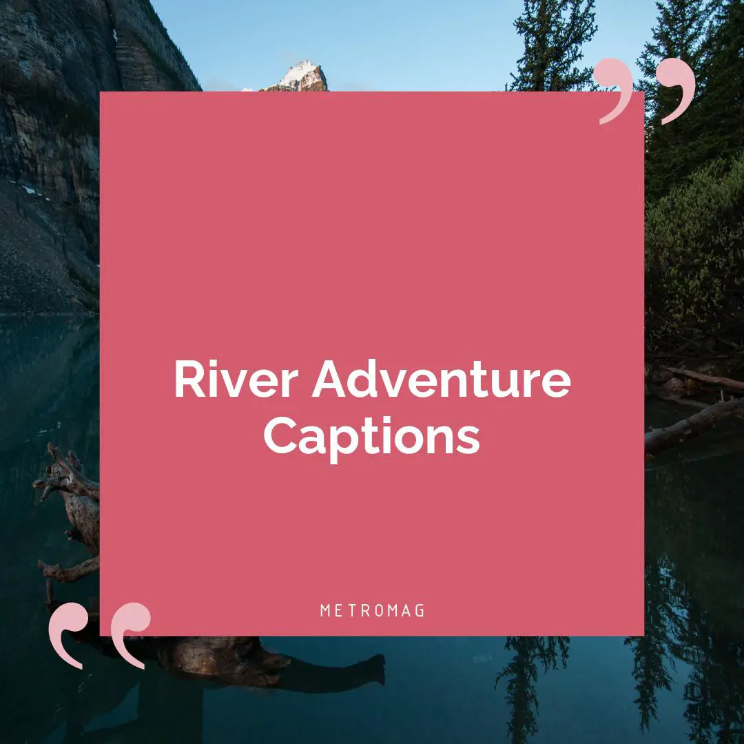 River Adventure Captions