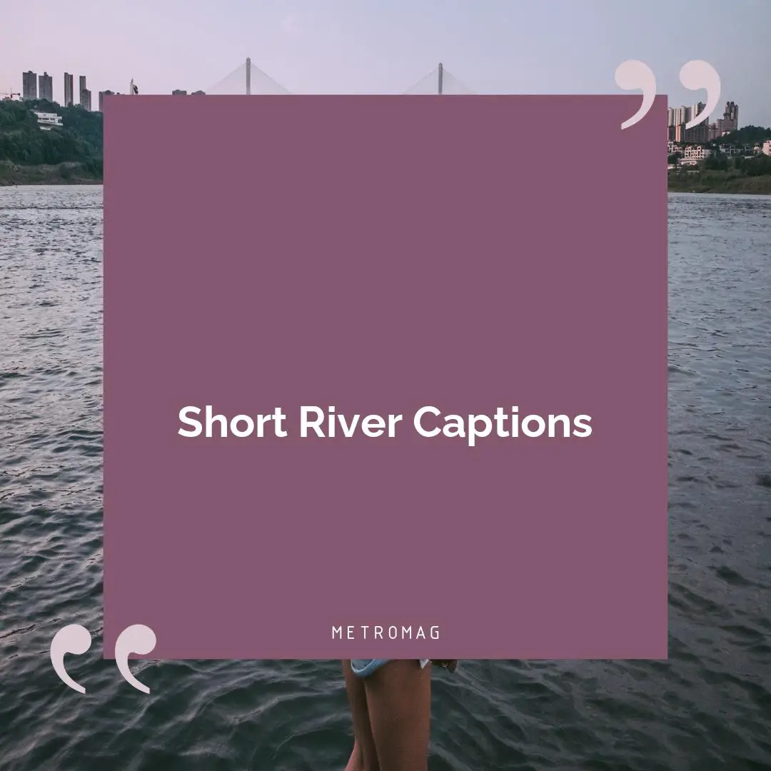 Short River Captions