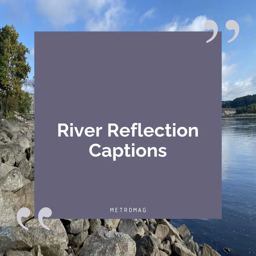 River Reflection Captions