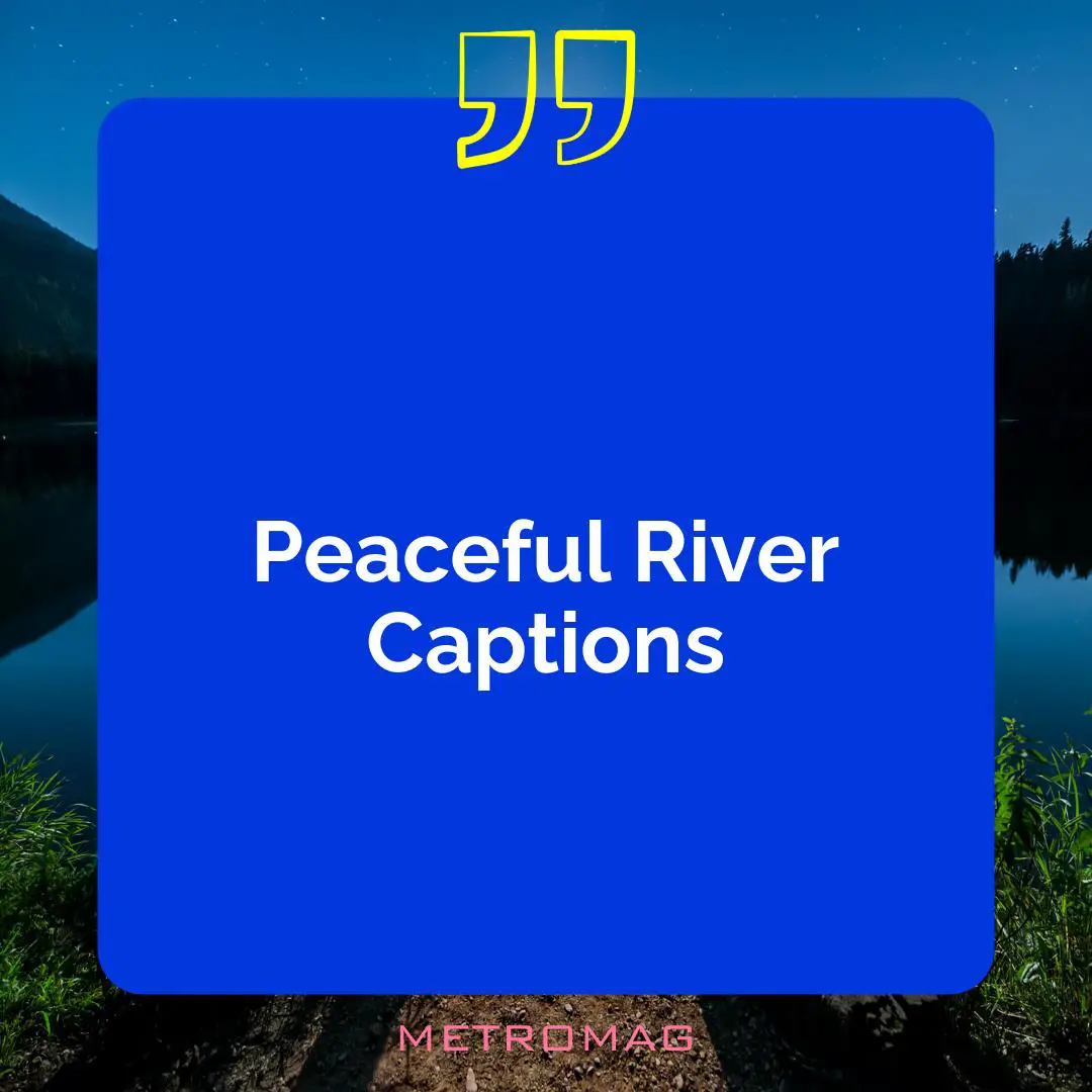 Peaceful River Captions