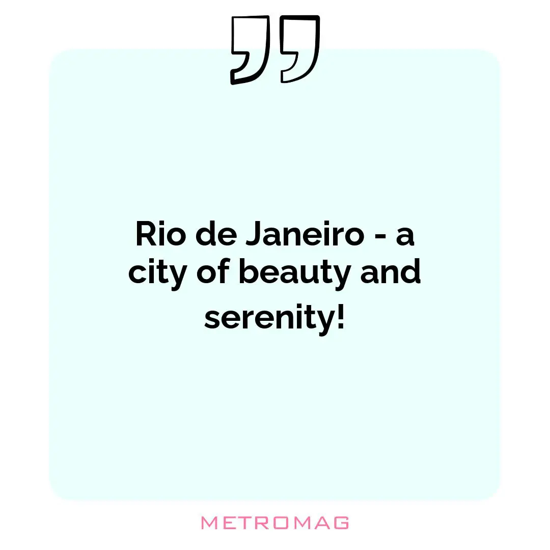 Rio de Janeiro - a city of beauty and serenity!