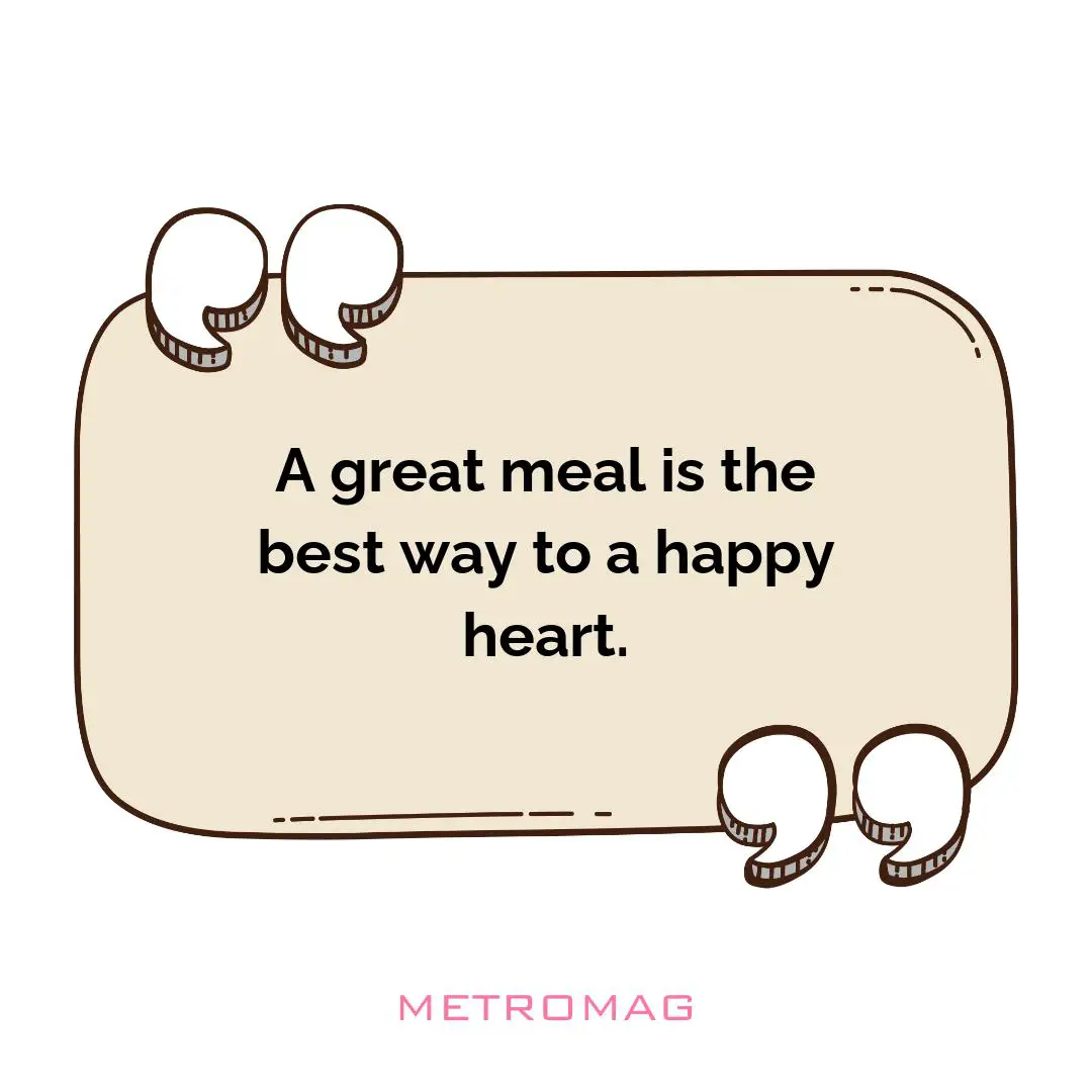 A great meal is the best way to a happy heart.