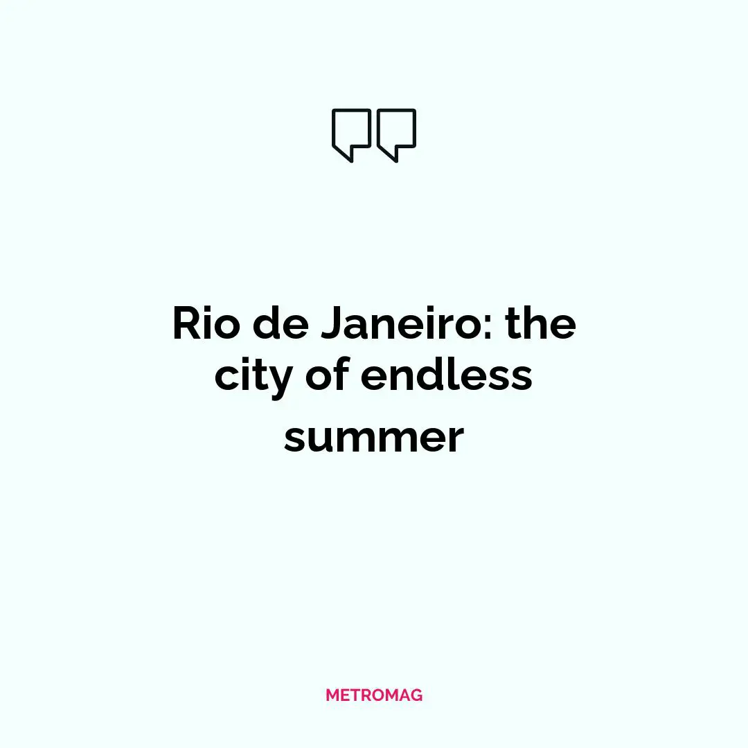 Rio de Janeiro: the city of endless summer