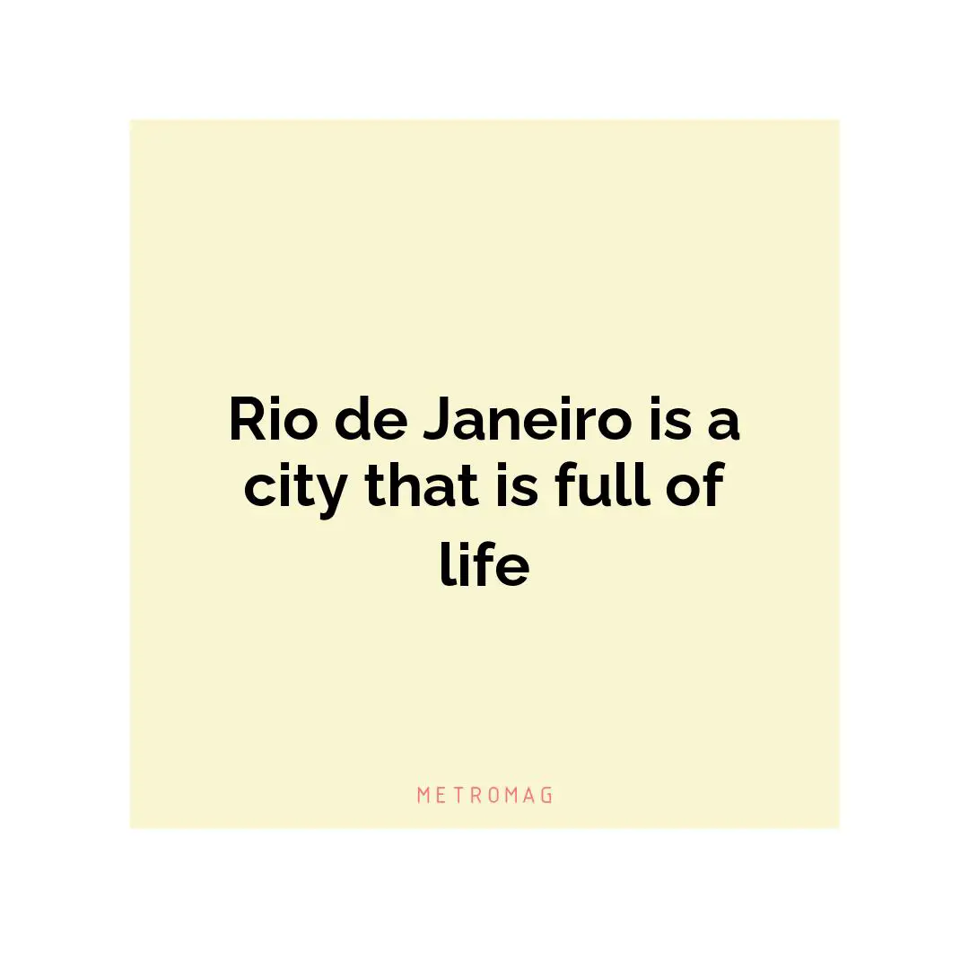 Rio de Janeiro is a city that is full of life