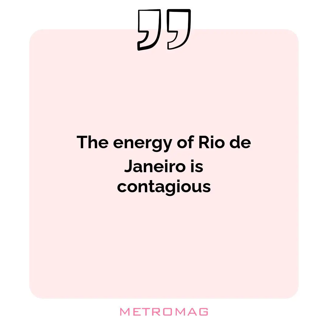 The energy of Rio de Janeiro is contagious
