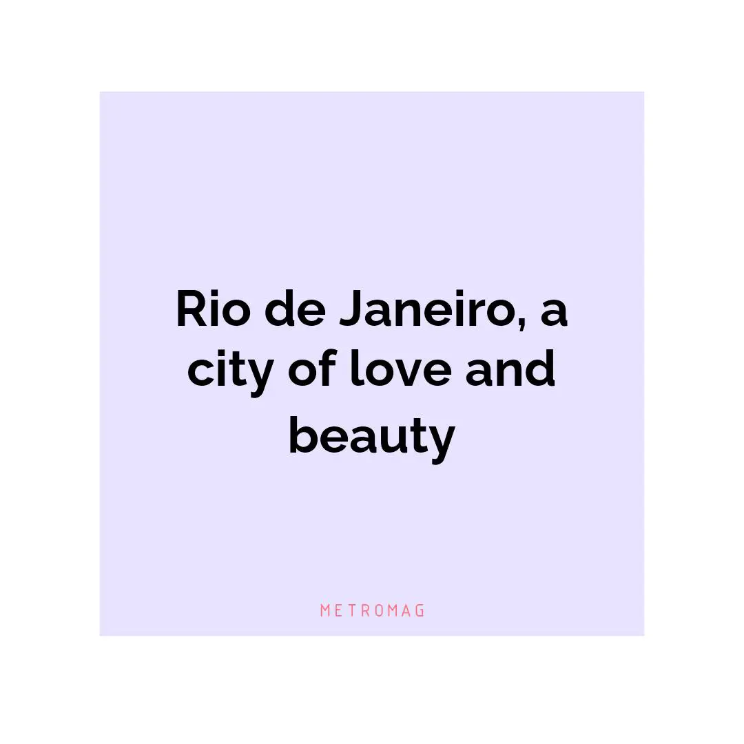 Rio de Janeiro, a city of love and beauty