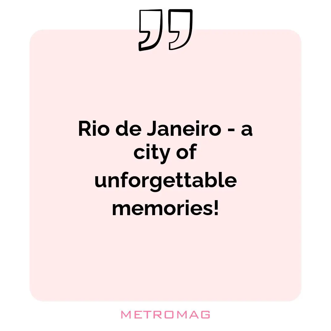Rio de Janeiro - a city of unforgettable memories!