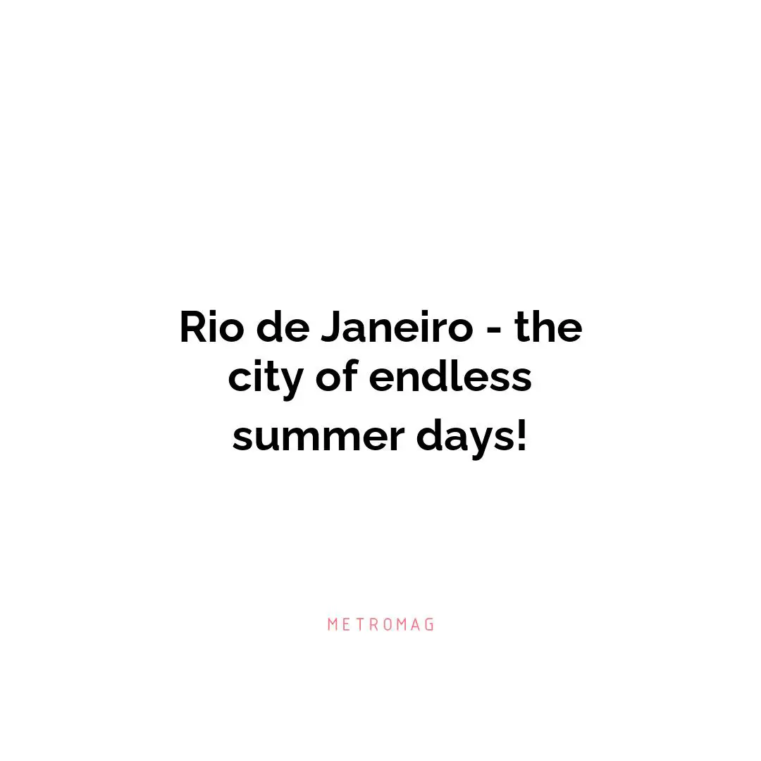 Rio de Janeiro - the city of endless summer days!