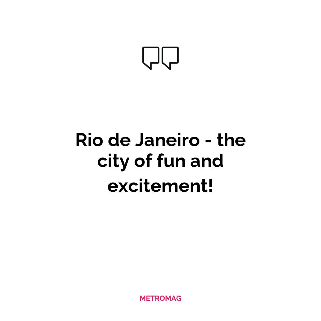 Rio de Janeiro - the city of fun and excitement!