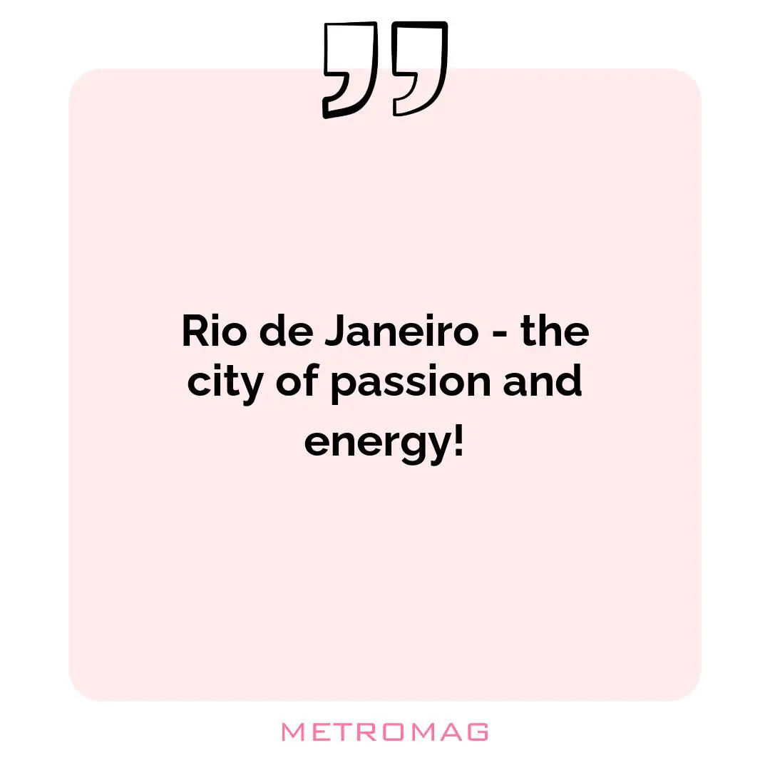 Rio de Janeiro - the city of passion and energy!