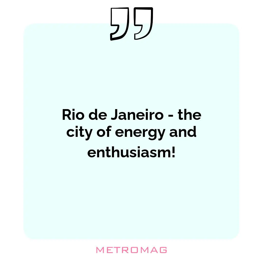 Rio de Janeiro - the city of energy and enthusiasm!