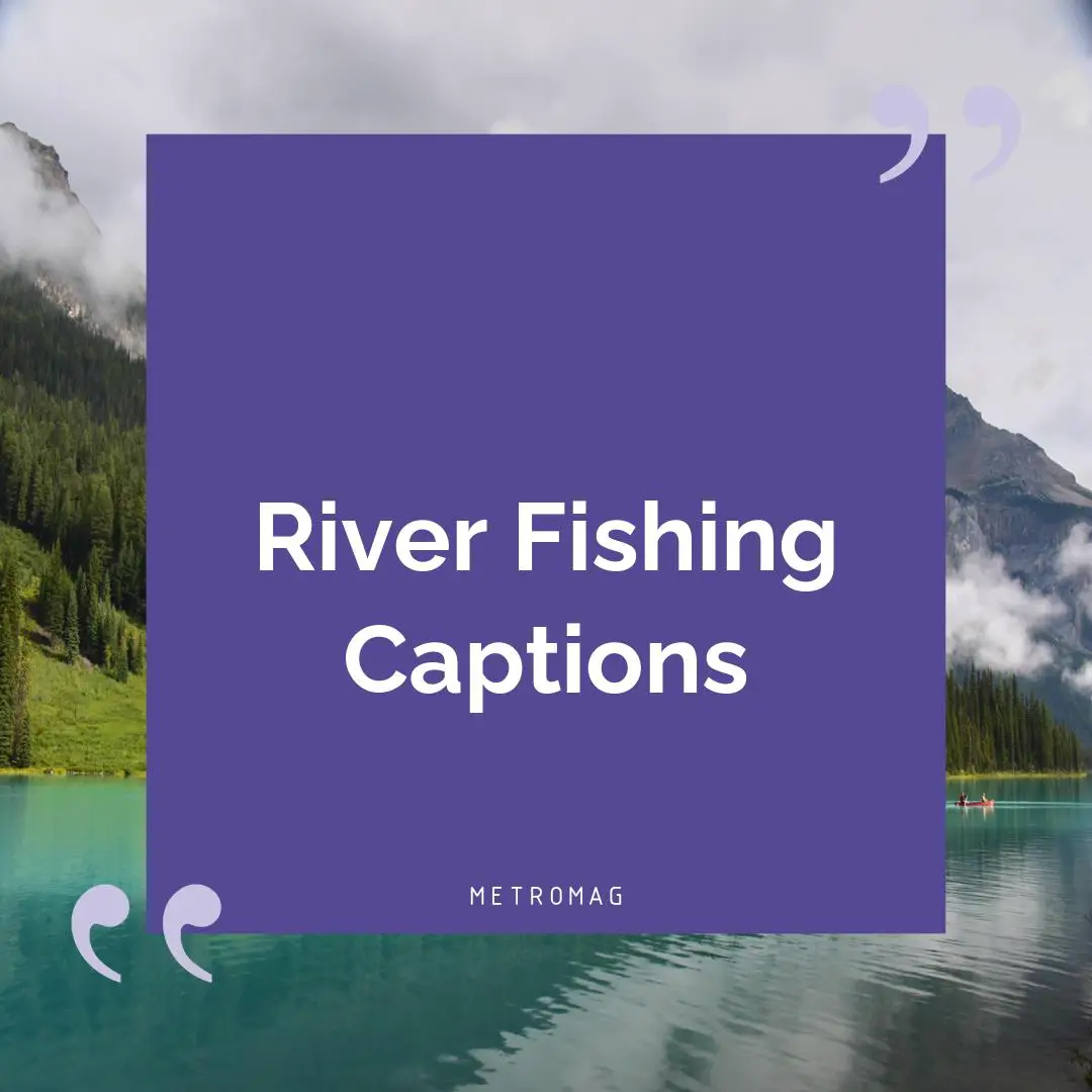 River Fishing Captions