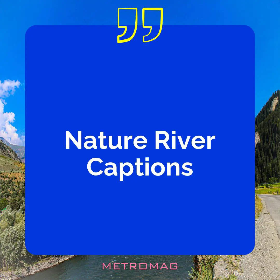 Nature River Captions