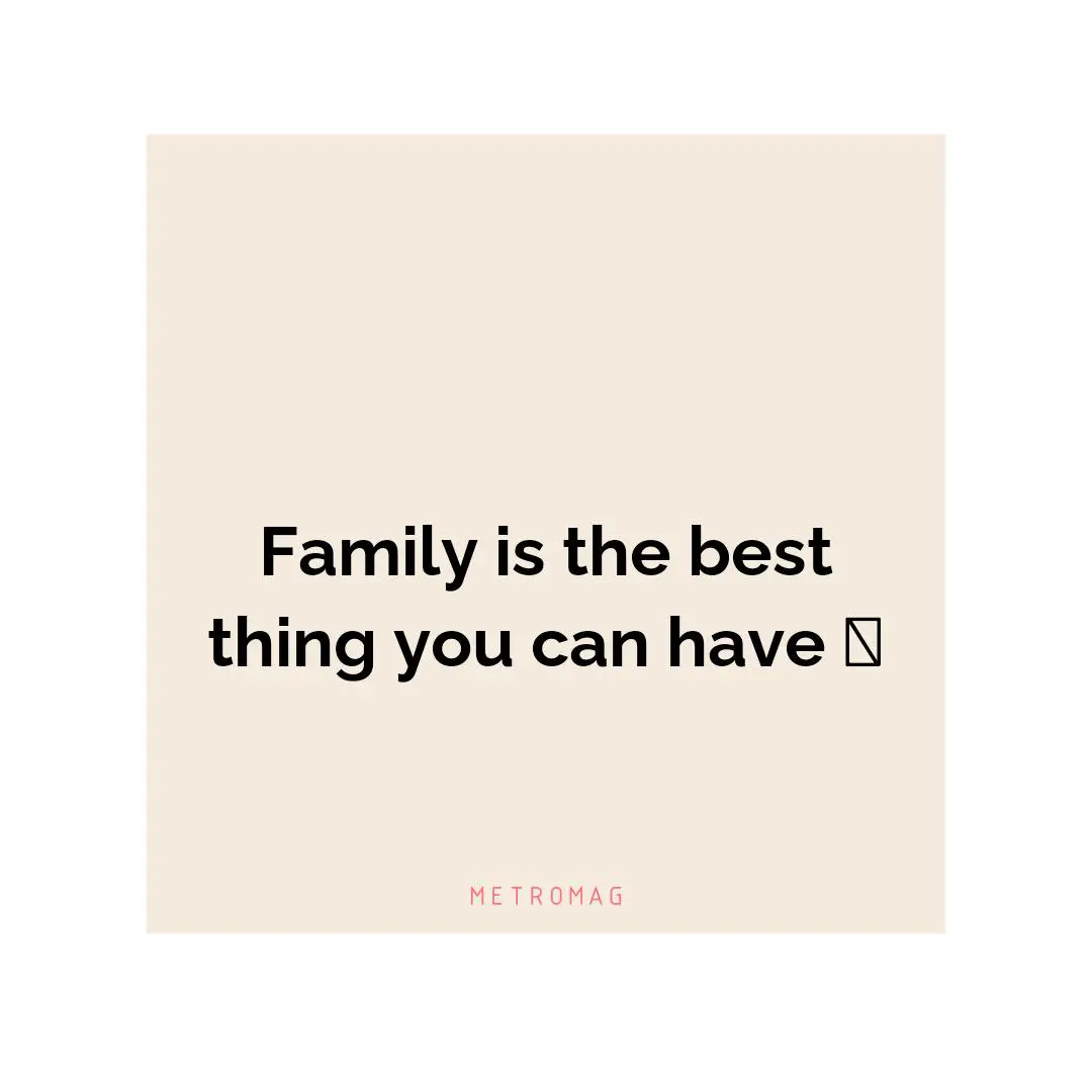 Family is the best thing you can have 🤗