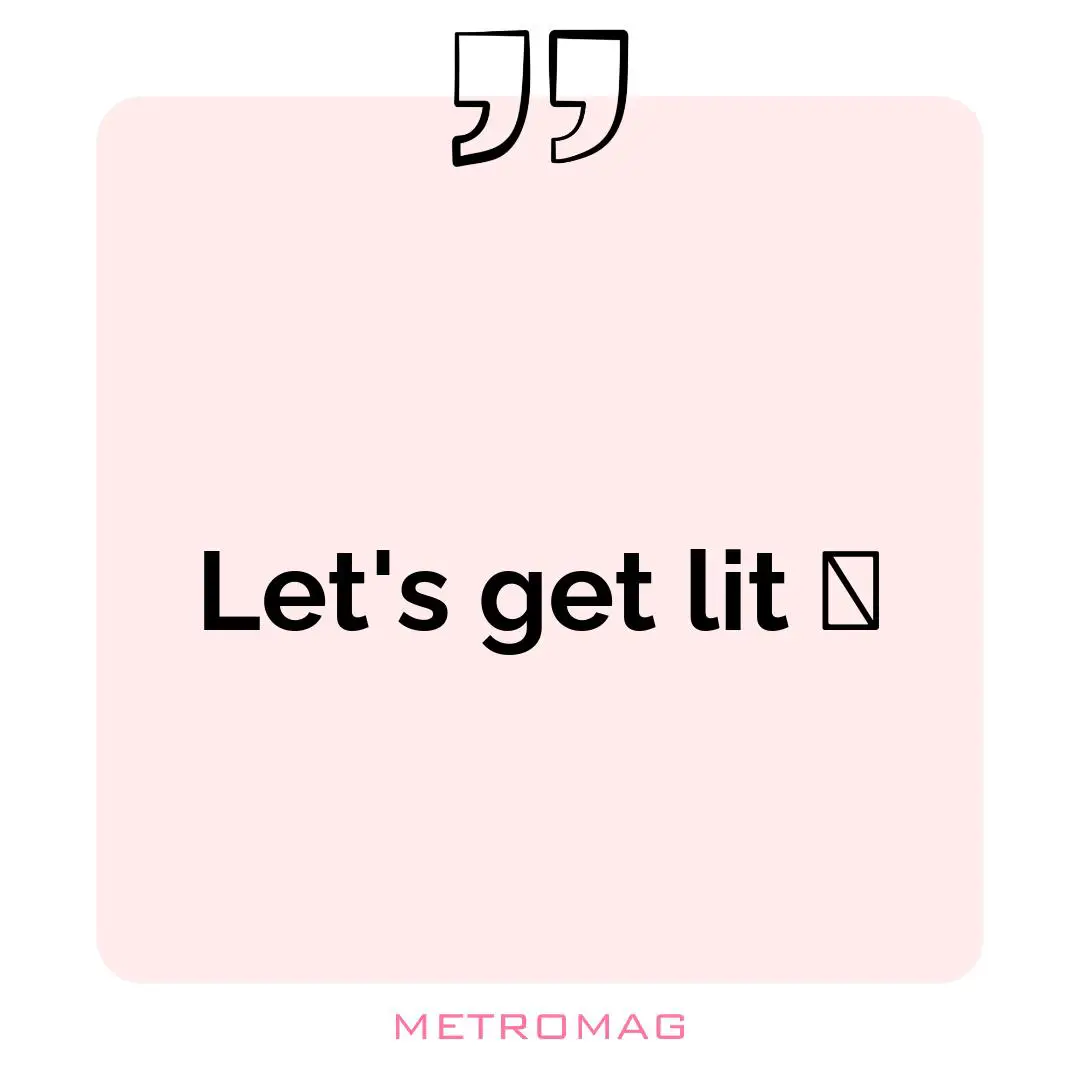 Let's get lit 🔥