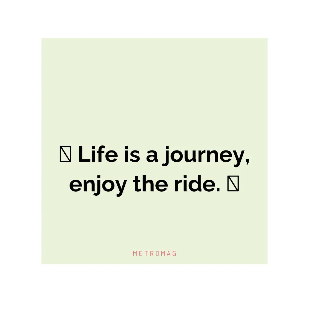 😆 Life is a journey, enjoy the ride. 🤗