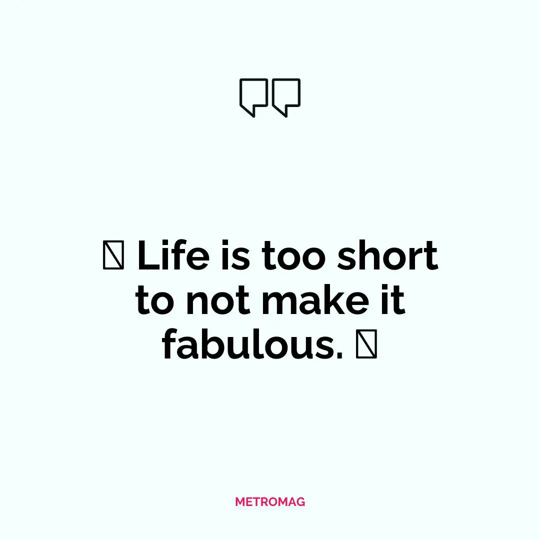 😂 Life is too short to not make it fabulous. 🤩